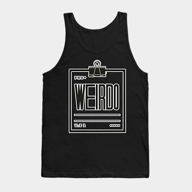 Be a Weirdo - Simple and Bold Typography Tee Tank Top by diegotorres